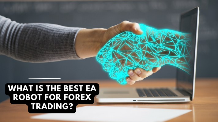 What is the Best EA Robot for Forex Trading?
