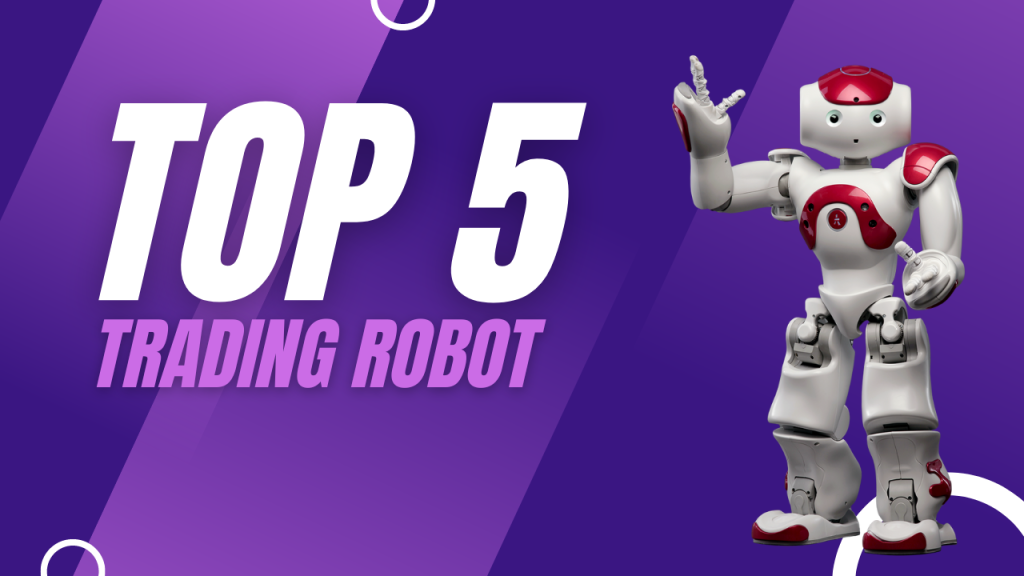 What Are The Top 5 Trading Robots?