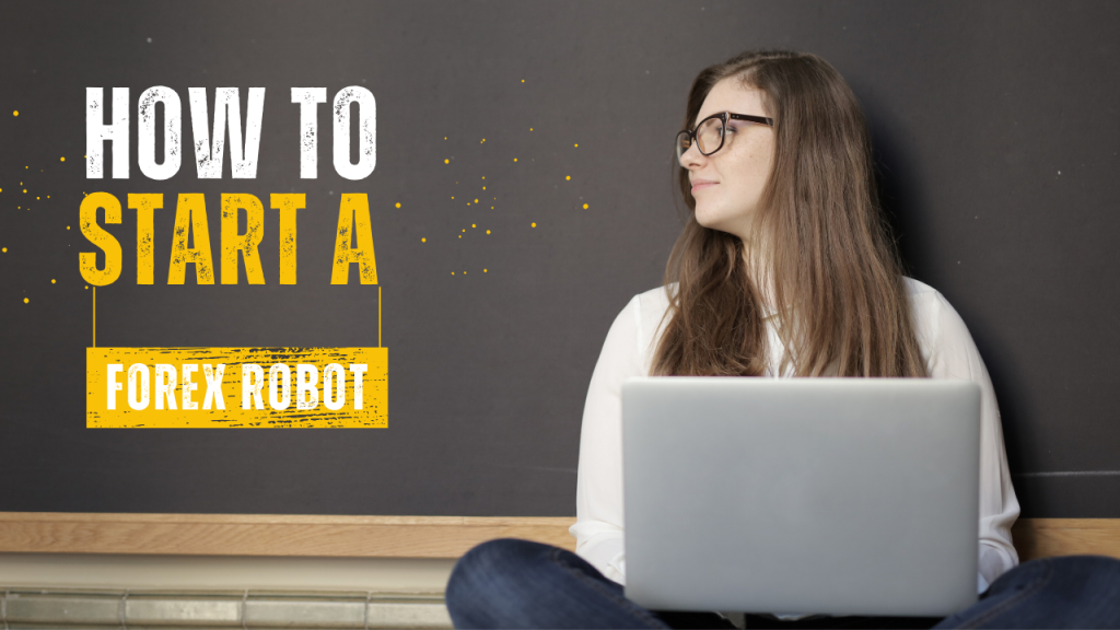 How To Start A Forex Robot?