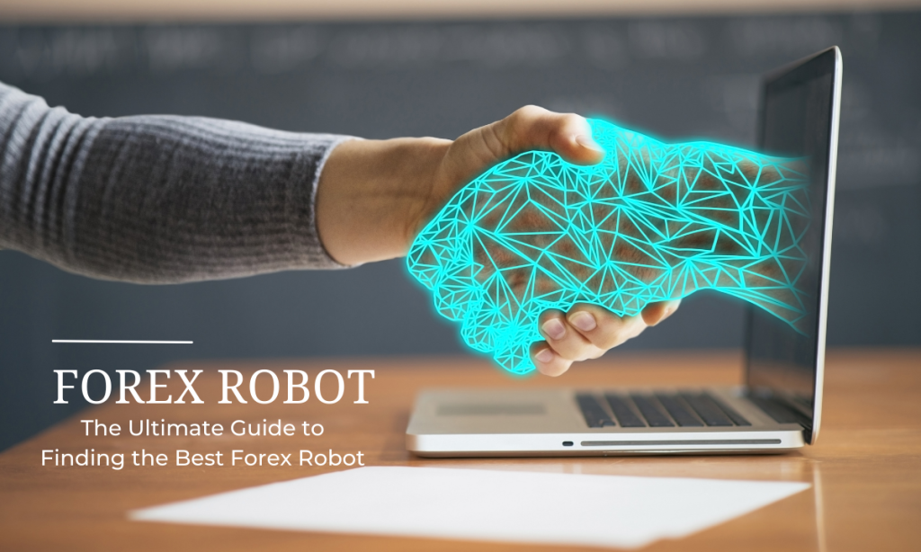 The Ultimate Guide to Finding the Best Forex Robot