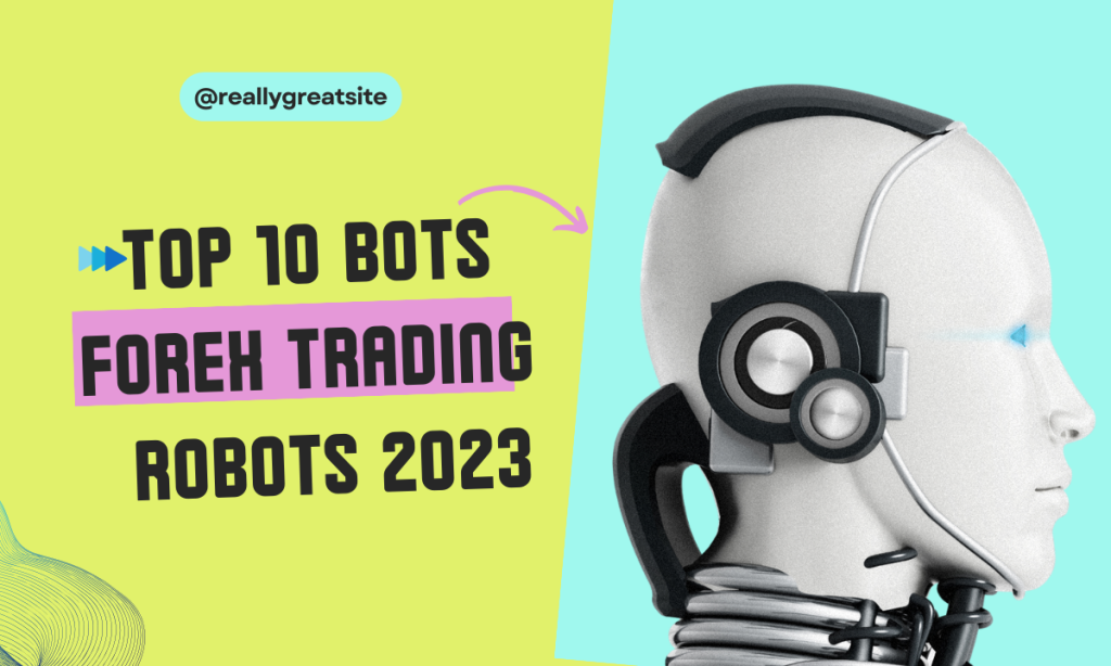 Forex Trading Robots 2023: Top 10 Forex Bots