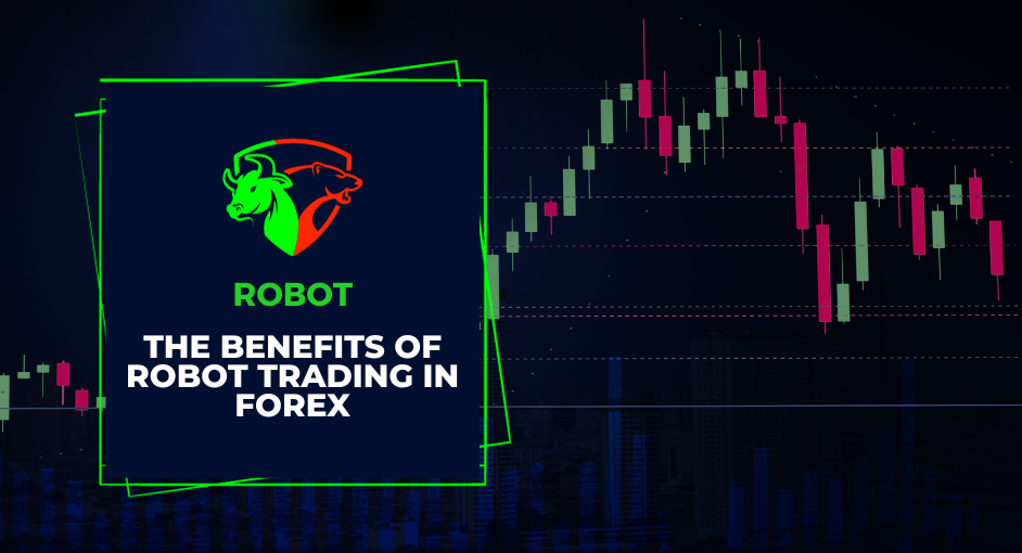 The Benefits of Robot Trading in Forex