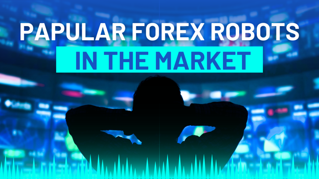 Popular Forex Robots in the Market