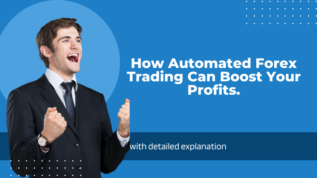 How Automated Forex Trading Can Boost Your Profits.