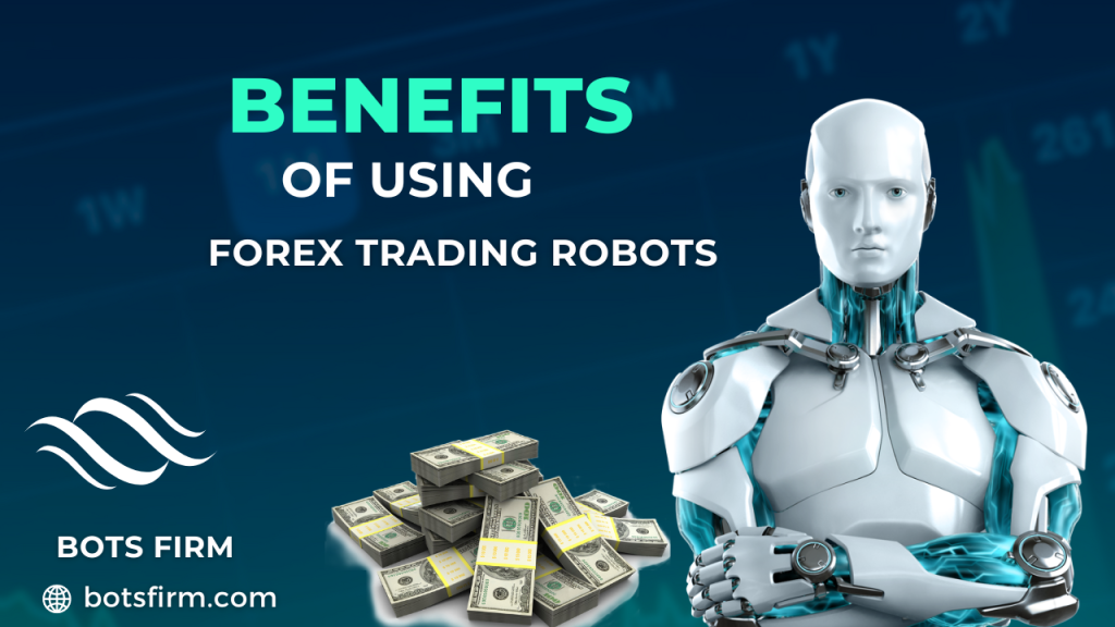 Benefits of Using Forex Trading Robots