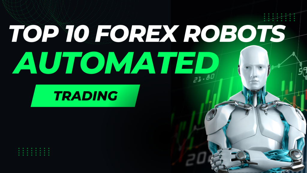 TOP 10 FOREX ROBOTS FOR AUTOMATED TRADING