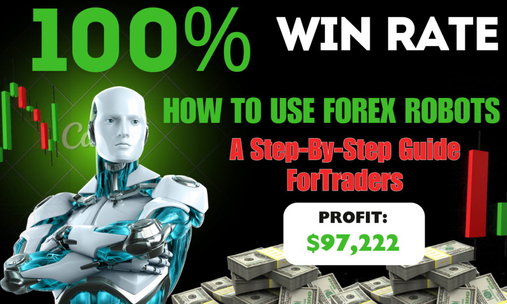 How to Use Forex Robots: A Step-by-Step Guide for Traders